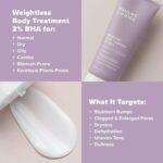 Paula's Choice Weightless Body Treatment 2% BHA, Salicylic Acid & Chamomile Lotion Exfoliant, Moisturizer for Keratosis Pilaris (KP) Prone Skin & Clogged Pores, Fragrance-Free by